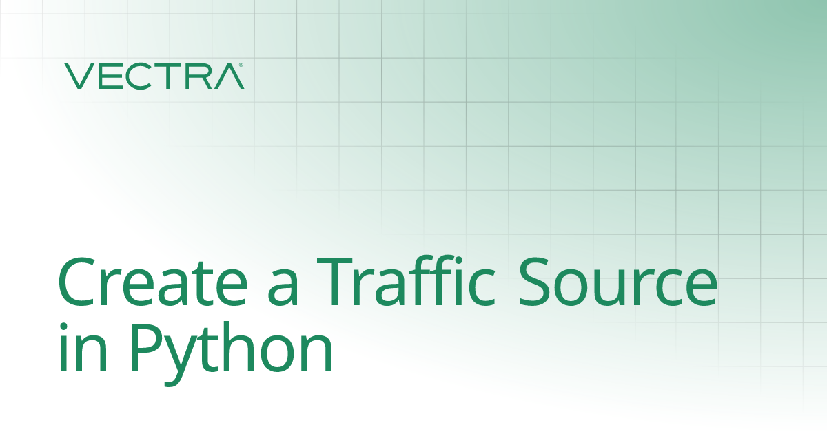 Create a Traffic Source in Python | API Recipes | Vectra Fusion